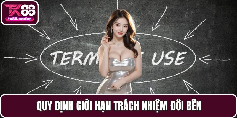 Quy định giới hạn trách nhiệm đôi bên