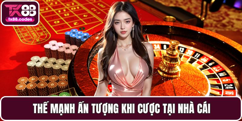 Thế mạnh ấn tượng khi cược tại nhà cái
